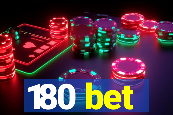 180 bet